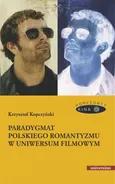 Paradygmat polskiego romantyzmu w uniwersum filmowym - Outlet - Krzysztof Kopczyński