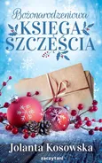 Bożonarodzeniowa księga szczęścia - Jolanta Kosowska