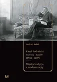 Karol Potkański w życiu i nauce (1861-1907) - Andrzej Kobak