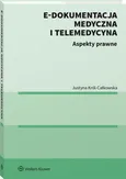 E-dokumentacja medyczna i telemedycyna Aspekty prawne - Justyna Król-Całkowska