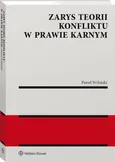 Zarys teorii konfliktu w prawie karnym - Paweł Wiliński