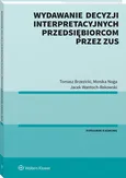 Wydawanie decyzji interpretacyjnych przedsiębiorcom przez ZUS - Tomasz Brzezicki