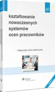 Kształtowanie nowoczesnych systemów ocen pracowników - Outlet - Małgorzata Sidor-Rządkowska