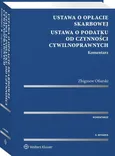 Ustawa o opłacie skarbowej Ustawa o podatku od czynności cywilnoprawnych Komentarz - Zbigniew Ofiarski