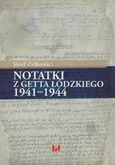 Notatki z getta łódzkiego 1941-1944 - Józef Zelkowicz