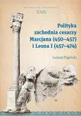 Polityka zachodnia cesarzy Marcjana (450-457) i Leona I (457-474) - Łukasz Pigoński