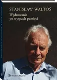 Wędrowanie po wyspach pamięci - Stanisław Waltoś