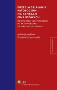 Przeciwdziałanie patologiom na rynkach finansowych od edukacji ekonomicznej po prawnokarne środki oddziaływania - Wiesław Pływaczewski