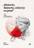 Historio, historio, cóżeś ty za pani - Rafał Stobiecki