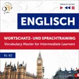 Englisch Wortschatz- und Sprachtraining B1-B2 – Hören &amp; Lernen: English Vocabulary Master for Intermediate Learners - Dorota Guzik