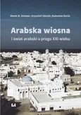 Arabska Wiosna i świat arabski u progu XXI wieku - Krzysztof Zdulski