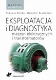 Eksploatacja i diagnostyka maszyn elektrycznych i transformatorów - Sławomir Szymaniec