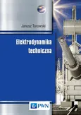 Elektrodynamika techniczna - Janusz Turowski