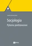 Socjologia. Pytania podstawowe - Izabella Bukraba-Rylska
