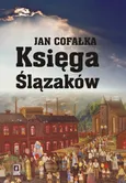 Księga Ślązaków - Jan Cofałka