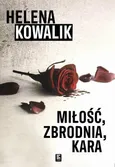 Miłość, zbrodnia, kara - Helena Kowalik