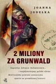 2 miliony za Grunwald - Joanna Jodełka