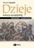 Dzieje kultury europejskiej. Prehistoria - starożytność - Wojciech Lipoński