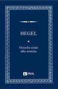 Filozofia sztuki albo estetyka - Georg Wilhelm Friedrich Hegel