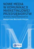 Nowe media w komunikacji marketingowej na rynku międzynarodowym - Małgorzata Bartosik-Purgat