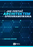 Jak zostać architektem oprogramowania (ebook) - Michael Keeling