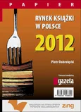 Rynek książki w Polsce 2012. Papier - Piotr Dobrołęcki