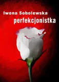 Perfekcjonistka - Iwona Sobolewska