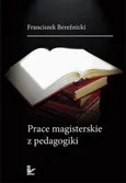 Prace magisterskie z pedagogiki - Franciszek Bereźnicki