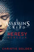 Assassin's Creed: Heresy. Herezja - Christie Golden