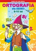Ortografia dla dzieci 8-10 lat - Anna Włodarczyk