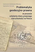 Problematyka geodezyjno-prawna w procesie ustalania stanu prawnego nieruchomości w Polsce - Agnieszka Cienciała
