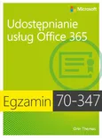Egzamin 70-347 Udostępnianie usług Office 365 - Orin Thomas