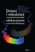 Dzieci i młodzież ze specjalnymi potrzebami edukacyjnymi w przestrzeni informacyjnej - Babiarz Z. Mirosław