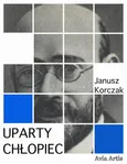 Uparty chłopiec - Janusz Korczak