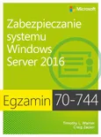 Egzamin 70-744 Zabezpieczanie systemu Windows Server 2016 - Craig Zacker