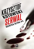 Serwal. Agentka Ultra. Tom 4 - Krzysztof Kotowski