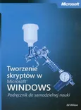 Tworzenie skryptów w Microsoft Windows Podręcznik do samodzielnej nauki - Ed Wilson