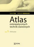 Atlas osteopatycznych technik stawowych. Tom 1. Kończyny - Bernard Ebernegger