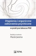 Otępienia i organiczne zaburzenia psychiczne w praktyce lekarza POZ - Marek Jarema