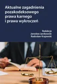 Aktualne zagadnienia pozakodeksowego prawa karnego i prawa wykroczeń - Jarosław Janikowski
