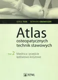 Atlas osteopatycznych technik stawowych. Tom 2. Miednica i przejście lędźwiowo-krzyżowe - Bernard Ebernegger