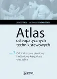 Atlas osteopatycznych technik stawowych. Tom 3. Odcinek szyjny, piersiowy i lędźwiowy kręgosłupa oraz żebra - Bernard Ebernegger