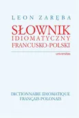 Słownik idiomatyczny francusko-polski - Leon Zaręba