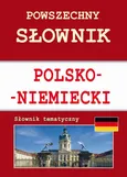 Powszechny słownik polsko-niemiecki. Słownik tematyczny - Monika von Basse