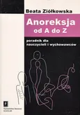 Anoreksja od A do Z - Beata Ziółkowska