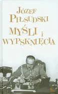 Myśli i wypsknięcia - Józef Piłsudski