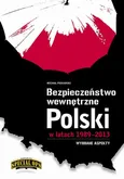Bezpieczeństwo wewnętrzne Polski w latach 1989-2013 – wybrane aspekty - Michał Piekarski