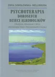 Psychoterapia Dorosłych Dzieci Alkoholików - Zofia Sobolewska-Mellibruda