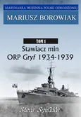 Stawiacz min ORP GRYF 1934-1939 Tom 1 - Mariusz Borowiak