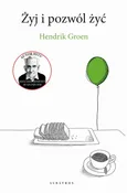 ŻYJ I POZWÓL ŻYĆ - Hendrik Groen